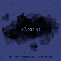 Постер песни Hovhannes Mkrtchyan, Gor Nazaryan - Arev Es