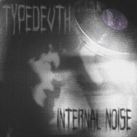 Постер песни TYPEDEVTH - Internal Noise