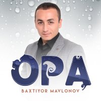 Постер песни Baxtiyor Mavlonov - Opa
