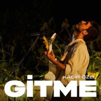 Постер песни Kadir Özel - Gitme