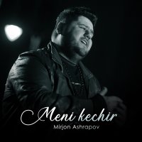 Постер песни Миржон Ашрапов - Meni kechir