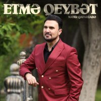 Постер песни Nadir Qafarzadə - Etmə Qeybət