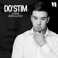 Постер песни Oybek Abdullayev - Do'stim
