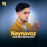 Постер песни Sanjar Negmatov - Naynavoz