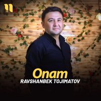 Постер песни Ravshanbek Tojimatov - Onam