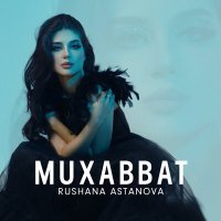 Постер песни Rushana Astanova - Muxabbat