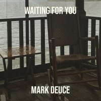 Постер песни Mark Deuce - Waiting for You