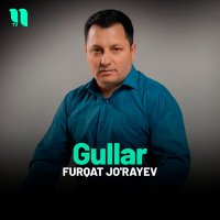 Постер песни Furqat Jo'rayev - Gullar