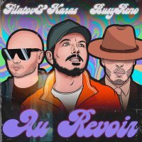 Постер песни Filatov & Karas, Busy Reno - Au Revoir (Dj Sasha White Ремикс)