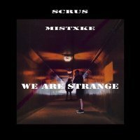 Постер песни Scrus, Mistxke - We Are Strange