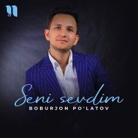 Постер песни Boburjon Po'latov - Seni sevdim