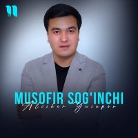 Постер песни Alisher Yusupov - Musofir sog'inchi