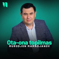 Постер песни Murodjon Mamadjanov - Ota-ona topilmas