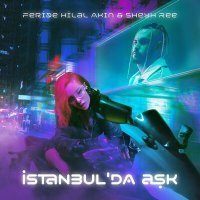 Постер песни Feride Hilal Akın, Sheyh Ree - İstanbul'da Aşk