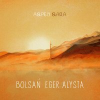 Постер песни Aqpen Qara - Bolsań Eger Alysta