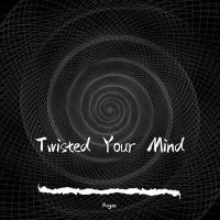Постер песни KOGAN - Twisted Your Mind (Extended)