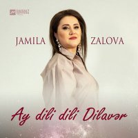 Постер песни Jamila Zalova - Ay dili dili Dilavər