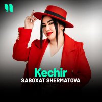Постер песни Saboxat Shermatova - Kechir