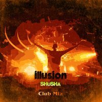 Постер песни Shusha - illusion (Club Mix)