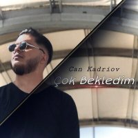 Постер песни Can Kadriov - Çok Bekledim