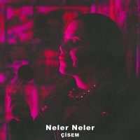 Постер песни Çisem - Neler Neler