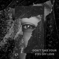 Постер песни Piano stress - Don't take your eyes off love