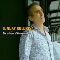 Постер песни Tuncay Kolukısa - Bu Adam Dönmeyecek