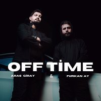 Постер песни Aras Giray & Furkan Ay - Off Time