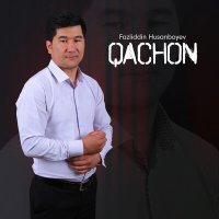 Постер песни Fazliddin Husanboyev - Qachon