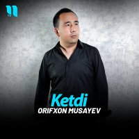 Постер песни Orifxon Musayev - Ketdi