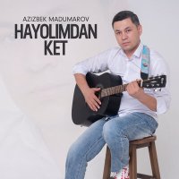 Постер песни Azizbek Madumarov - Hayolimdan ket