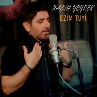 Постер песни Rasim Yeyrek - Ezim Tuyi