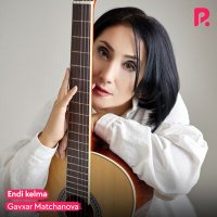 Постер песни Гавхар Матчанова - Endi kelma