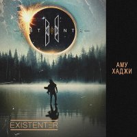 Постер песни Existenter - Аму Хаджи