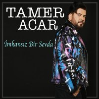 Постер песни Tamer Acar - İmkansız Bir Sevda