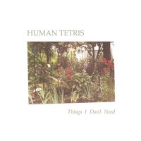 Постер песни Human Tetris - Things I Don't Need