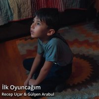 Постер песни Recep Uçar & Gülşen Arabul - İlk Oyuncağım