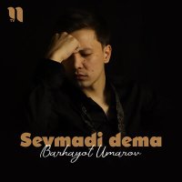 Постер песни Barhayot Umarov - Sevmadi dema