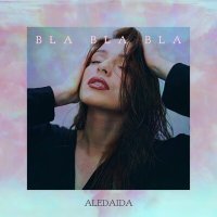 Постер песни Aledaida - Bla Bla Bla