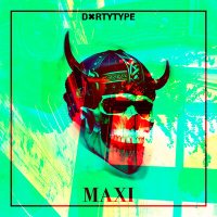 Постер песни DXRTYTYPE - MAXI