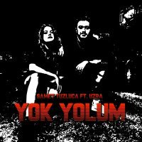 Постер песни Samet Tuzluca & Uzra - Yok Yolum