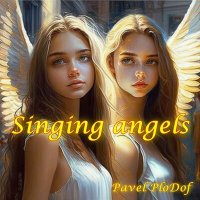 Постер песни Pavel PloDof - Singing angels / Поющие ангелы
