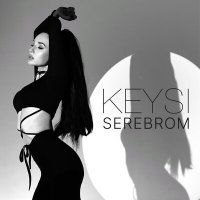 Постер песни KEYSI - SEREBROM