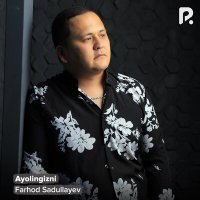 Постер песни Farhod Sadullayev - Ayolingizni