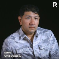 Постер песни Умид Шахобов - Кетма