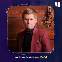 Постер песни Nodirbek Asatullayev - Do'st
