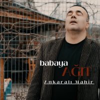 Постер песни Ankaralı Mahir - Babaya Ağıt