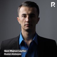 Постер песни Ruslan Atabayev - Qani Majnun Laylilar