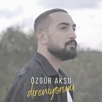 Постер песни Özgür Aksu - Direniyorum