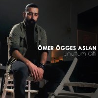 Постер песни Ömer Öggeş Aslan - Unuttum Gitti